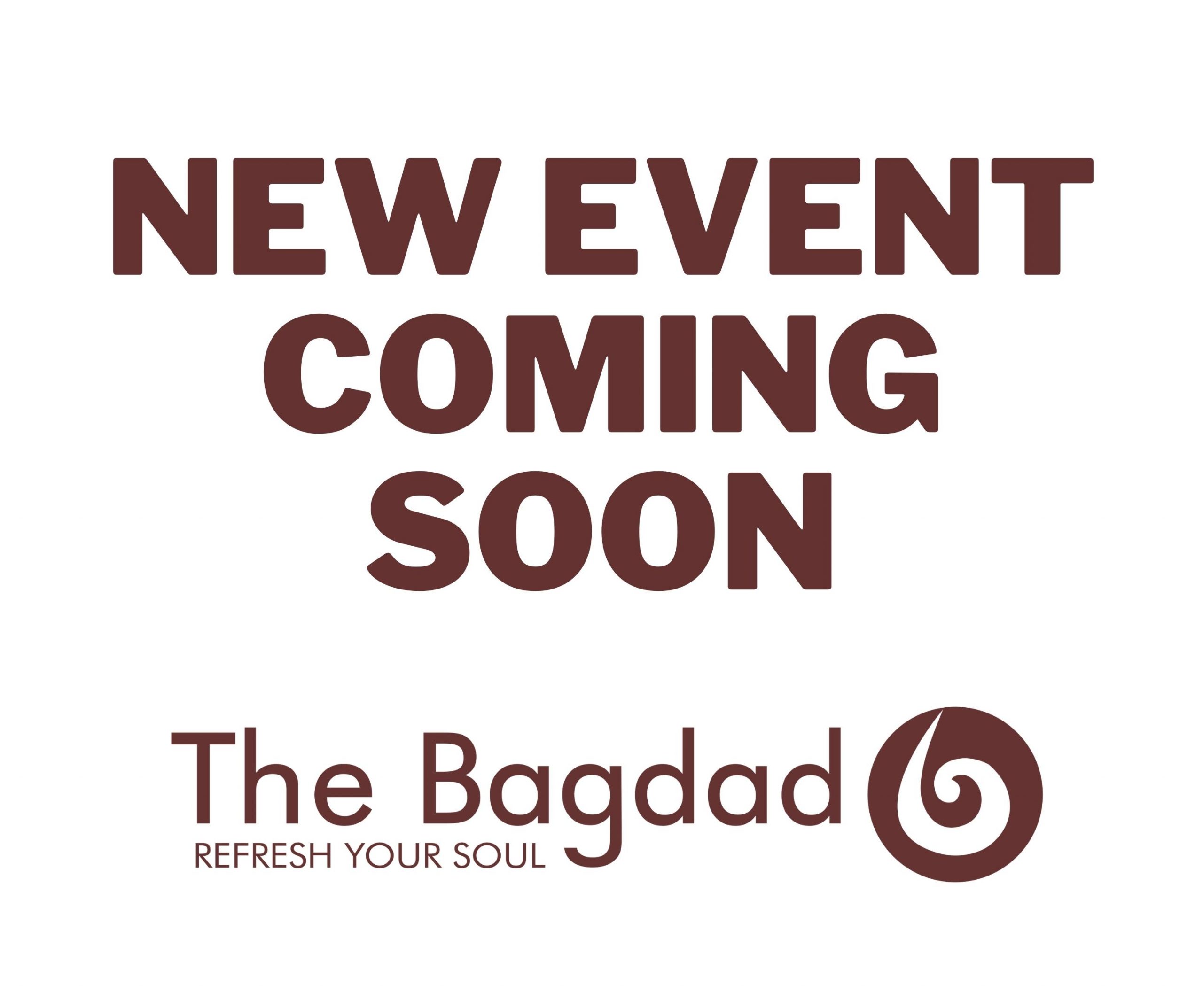 New Event Coming Soon - The Bagdad